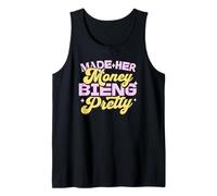 Made Her Money Bien Pretty Quote Feminist Feminism Tank Top