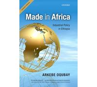 Made in Africa – Industrial Policy in Ethiopia – Oxford University Press