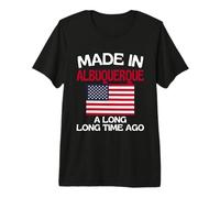 Made in Albuquerque Long Ago Funny Albuquerque Premium T-Shirt