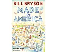 Made In America: An Informal History of American English: 10 (Bryson, 10)
