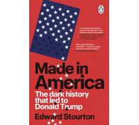 Made in America : The dark history that led to Donald Trump