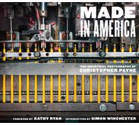 Made in America : The Industrial Photography of Christopher Payne