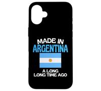 Made In Argentina A Long Time Ago Funny Argentinian Birthday Case for iPhone 16 Plus