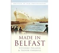 Made in Belfast: Britain in Old Photographs