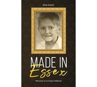 Made in Essex: Memories of an Essex Childhood