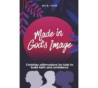 Made in God's Image: Christian Affirmations for Kids to Build Faith and Confidence