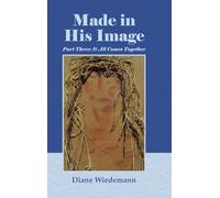 Made in His Image: Part Three: It All Comes Together