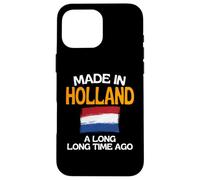 Made In Holland A Long Time Ago Funny Dutch Birthday Case for iPhone 16 Pro Max