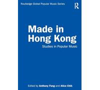 Made in Hong Kong: Studies in Popular Music (Routledge Global Popular Music Series)