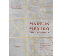 Made in Mexico: Cookbook : Classic and Contemporary Recipes from Mexico City