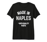 Made in Naples Funny Slogan Born in Naples Premium T-Shirt