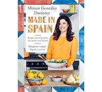 Made In Spain: Recipes and stories from my country and beyond