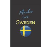 Made in Sweden: Funny Lined 6x9 Notebook for every Swedish person and every viking, that loves taking notes about his favorite country Sweden!