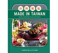 Made in Taiwan : Recipes and Stories from the Island Nation (A Cookbook)