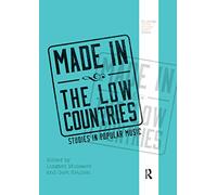Made in the Low Countries: Studies in Popular Music (Routledge Global Popular Music Series)