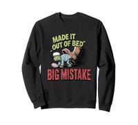 Made It Out Of Bed Big Mistake Sweatshirt