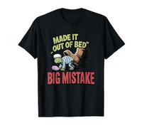 Made It Out Of Bed Big Mistake T-Shirt