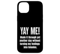Made It Through Another Day Without Turning Feelings Into... Case for iPhone 14 Plus