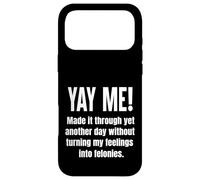Made It Through Another Day Without Turning Feelings Into... Case for iPhone 17 Pro Max