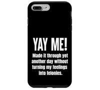 Made It Through Another Day Without Turning Feelings Into... Case for iPhone 7 Plus/8 Plus