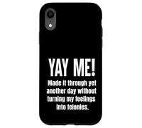 Made It Through Another Day Without Turning Feelings Into... Case for iPhone XR