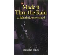 Made it Thru the Rain: To Light The Journey Ahead