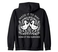 MADE IT TO MAY HONK IF YOU SURVIVED Funny Ducks Zip Hoodie