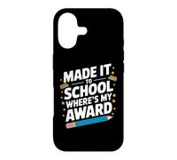 MADE IT TO SCHOOL WHERE’S MY AWARD Case for iPhone 17