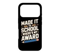 MADE IT TO SCHOOL WHERE’S MY AWARD Case for iPhone 17 Pro