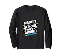 Made IT to School Where’S My Award Long Sleeve T-Shirt