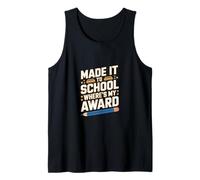 Made IT to School Where’S My Award Tank Top