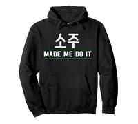 Made Me Do It Soju Korean Soju Alcohol Drinking Soju Lover Pullover Hoodie