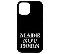 MADE NOT BORN - Powerful Streetwear Design with Message Case for iPhone 12 Pro Max