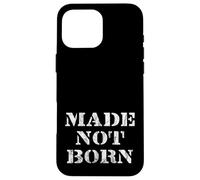 MADE NOT BORN - Powerful Streetwear Design with Message Case for iPhone 16 Pro Max