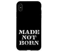 MADE NOT BORN - Powerful Streetwear Design with Message Case for iPhone XS Max