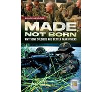 Made, Not Born: Why Some Soldiers Are Better Than Others (Praeger Security International)
