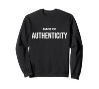 Made Of Authenticity Motivational Bold Inspiring Men Women Sweatshirt