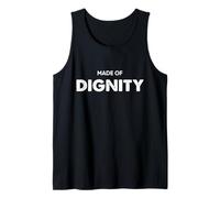 Made of Dignity Men Women Motivation Quote Saying Tank Top