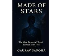 Made of Stars: The Most Beautiful Truth Science Ever Told