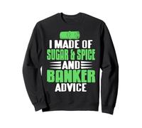 Made of Sugar Spice and Banker Advice Sweatshirt