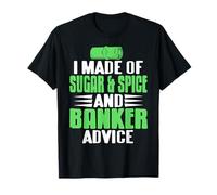 Made of Sugar Spice and Banker Advice T-Shirt