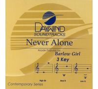 Made Popular By: BarlowGirl - Never Alone [Accompaniment/Performance Track]