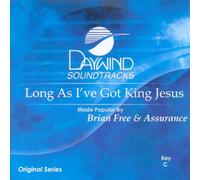 Made Popular By: Brian Free & Assurance - Long As I've Got King Jesus [Accompaniment/Performance Track]