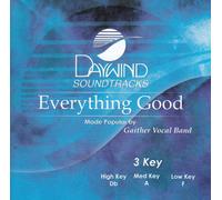 Made Popular By: Gaither Vocal Band - Everything Good [Accompaniment/Performance Track]
