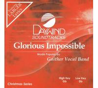 Made Popular By: Gaither Vocal Band - Glorious Impossible [Accompaniment/Performance Track]