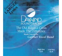 Made Popular By: Gaither Vocal Band - Old Rugged Cross Made The Difference [Accompaniment/Performance Track]