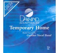 Made Popular By: Gaither Vocal Band - Temporary Home [Accompaniment/Performance Track]