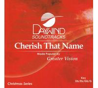 Made Popular By: Greater Vision - Cherish That Name [Accompaniment/Performance Track]