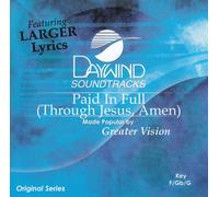 Made Popular By: Greater Vision - Paid In Full (Through Jesus Amen) [Accompaniment/Performance Track]