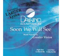 Made Popular By: Greater Vision - Soon We Will See [Accompaniment/Performance Track]